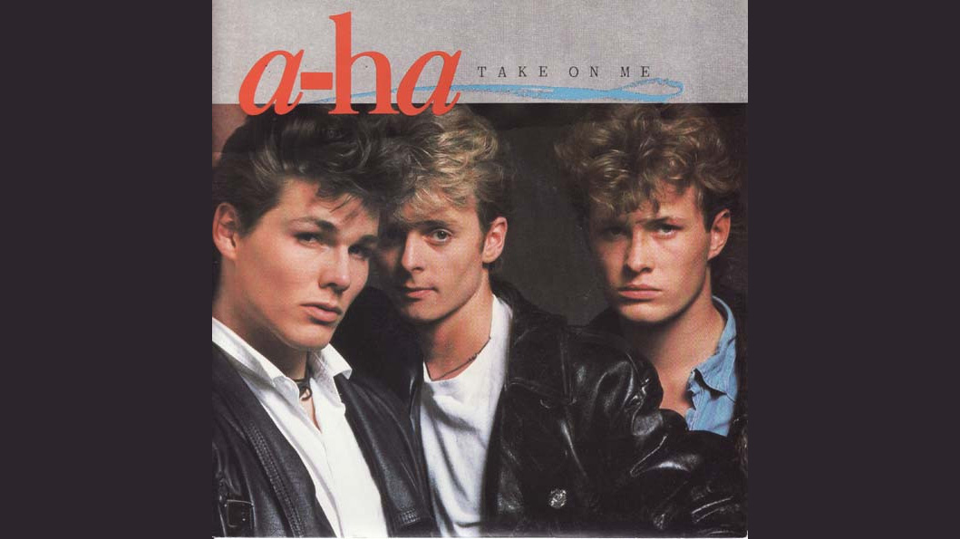 Take on Me - A Ha