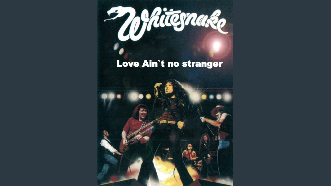 Love Ain't no stranger - Whitesnake